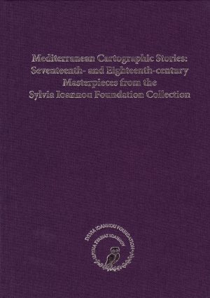 Mediterranean Cartographic Stories: Seventeenth- and Eighteenth-century Masterpieces from the Sylvia Ioannou Foundation Collection