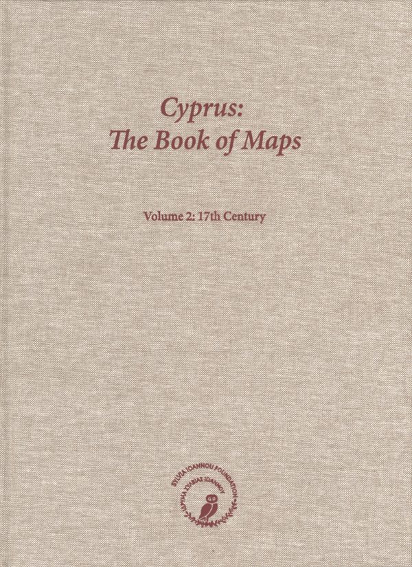 Cyprus: The Book of Maps. Annotated Catalogue of the Printed Maps of Cyprus, Volume 2: 17th Century
